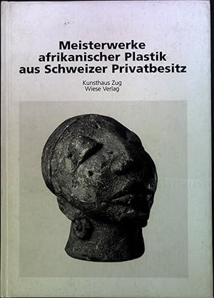 Bild des Verkufers fr Meisterwerke afrikanischer Plastik aus Schweizer Privatbesitz. zum Verkauf von books4less (Versandantiquariat Petra Gros GmbH & Co. KG)