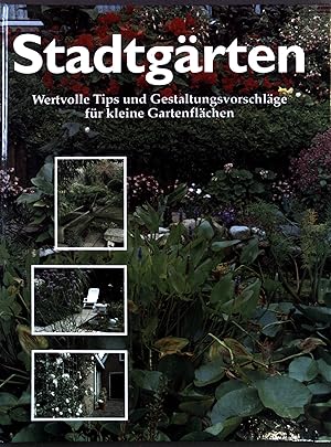 Imagen del vendedor de Stadtgrten: Wertvolle Tips und Gestaltungsvorschlge fr kleine Gartenflchen a la venta por books4less (Versandantiquariat Petra Gros GmbH & Co. KG)