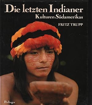 Bild des Verkufers fr Die letzten Indianer Kulturen Sdamerikas zum Verkauf von Leipziger Antiquariat