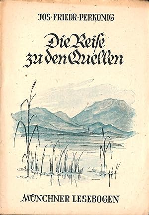 Bild des Verkufers fr Die Reise zu den Quellen; Erstausgabe 1941 - EA - WG 38 - Mnchner Lesebogen Nr. 50 zum Verkauf von Walter Gottfried