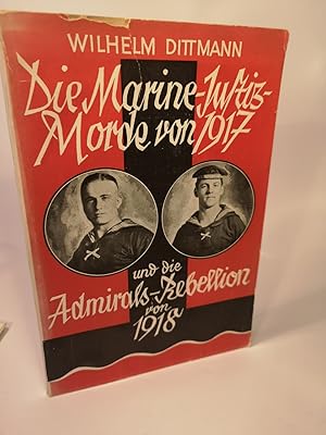 Bild des Verkufers fr Die Marine-Justizmorde von 1917 und die Admirals-Rebellion von 1918 zum Verkauf von ANTIQUARIAT Franke BRUDDENBOOKS