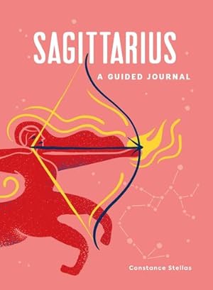 Seller image for Sagittarius: A Guided Journal: A Celestial Guide to Recording Your Cosmic Sagittarius Journey (Astrological Journals) by Stellas, Constance [Hardcover ] for sale by booksXpress