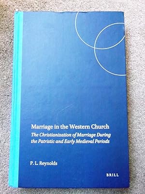 Marriage in the Western Church: The Christianization of Marriage During the Patristic and Early M...