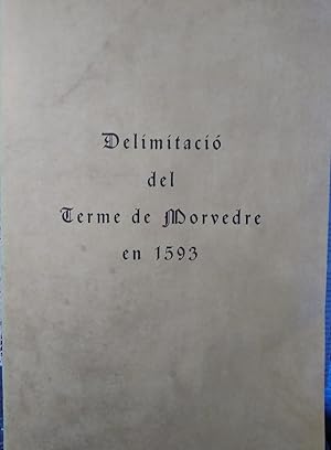 DELIMITACIÓ DEL TERME DE MORVEDRE EN 1593 - DESLINDE DEL TÉRMINO DE MURVIEDRO PRACTICADO EN EL AÑ...