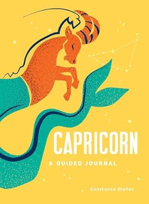 Seller image for Capricorn: A Guided Journal: A Celestial Guide to Recording Your Cosmic Capricorn Journey (Astrological Journals) by Stellas, Constance [Hardcover ] for sale by booksXpress