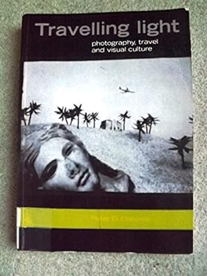 Travelling Light: Photography, Travel and Visual Culture (Critical Image)