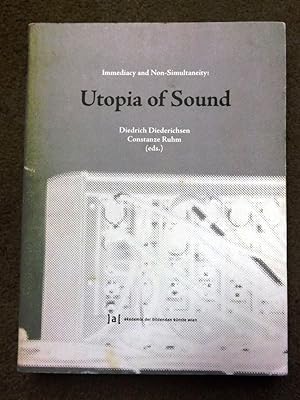 Imagen del vendedor de Utopia of Sound: Immediacy and Non-Simultaneity (Publications of the Academy of Fine Arts Vienna) a la venta por Lacey Books Ltd