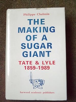 Making Of A Sugar Giant: Tate and Lyle, 1859-1989