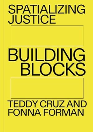 Immagine del venditore per Spatializing Justice: Building Blocks by Cruz, Teddy, Forman, Fonna [Paperback ] venduto da booksXpress
