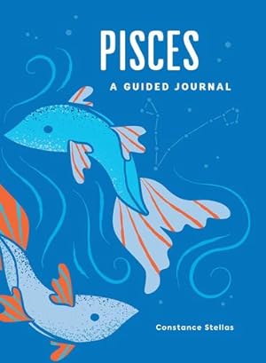 Seller image for Pisces: A Guided Journal: A Celestial Guide to Recording Your Cosmic Pisces Journey (Astrological Journals) by Stellas, Constance [Hardcover ] for sale by booksXpress