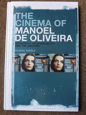 The Cinema of Manoel de Oliveira: Modernity, Intermediality and the Uncanny