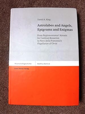 Astrolabes and Angels, Epigrams and Enigmas: From Regiomontanus' Acrostic for Cardinal Bessarion ...