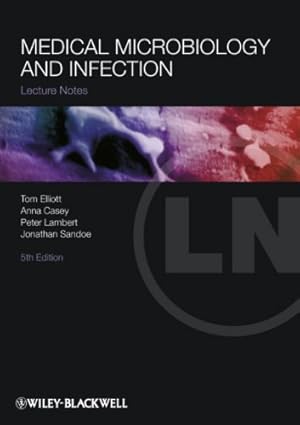 Imagen del vendedor de Lecture Notes: Medical Microbiology and Infection by Elliott, Tom, Casey, Anna, Lambert, Peter A., Sandoe, Jonathan [Paperback ] a la venta por booksXpress