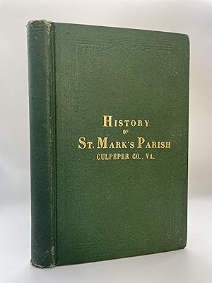 A History of St. Mark's Parish, Culpeper County, Virginia, With Notes of Old Churches and Old Fam...