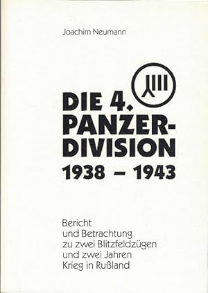 Die 4. Panzerdivision 1938-1943. Bericht und Betrachtung zu zwei Blitzfeldzügen und zwei Jahren K...