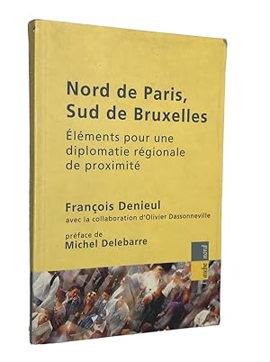 Bild des Verkufers fr Nord de Paris, Sud de Bruxelles : lments pour une diplomatie rgionale de proximit zum Verkauf von Librairie Douin