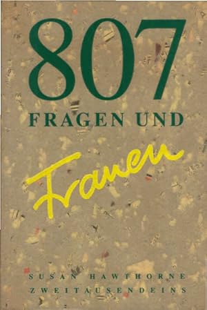 Imagen del vendedor de 807 Fragen und Frauen. Susan Hawthorne. bers. und bearb. von Elisabeth Brock a la venta por Schrmann und Kiewning GbR