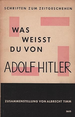 Bild des Verkufers fr Was weisst du von Adolf Hitler?. Schriften zum Zeitgeschehen zum Verkauf von Schrmann und Kiewning GbR