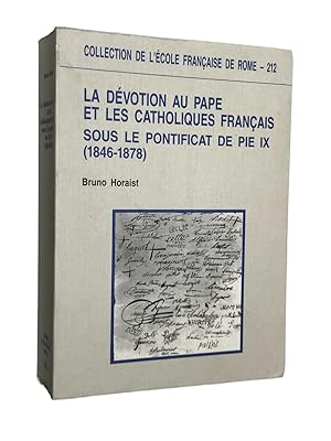 Image du vendeur pour La dvotion au pape et les catholiques franais sous le pontificat de Pie IX : 1846-1878 : d'aprs les archives de la Bibliothque apostolique vaticane mis en vente par Librairie Douin