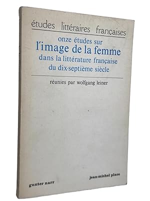 Image du vendeur pour Onze tudes sur l'image de la femme dans la littrature franaise du dix-septime sicle mis en vente par Librairie Douin