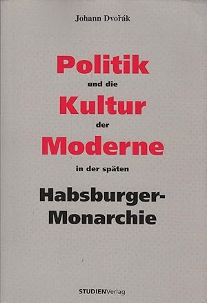 Bild des Verkufers fr Politik und die Kultur der Moderne in der spten Habsburger-Monarchie. zum Verkauf von Schrmann und Kiewning GbR