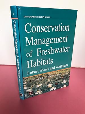 Seller image for CONSERVATION MANAGEMENT OF FRESHWATER HABITATS Lakes, Rivers and Wetlands [Association Copy, Inscribed By Maitland for sale by LOE BOOKS