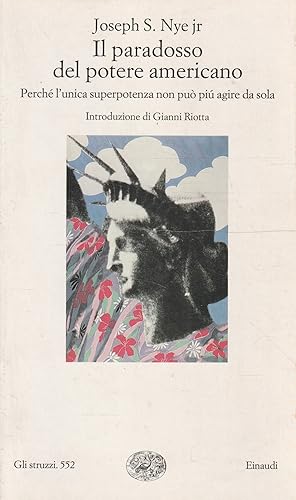Il paradosso del potere americano : perché l'unica superpotenza non può più agire da sola