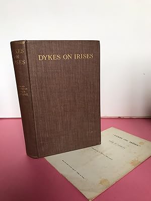 DYKES ON IRISES A Reprint of the Contributions of the Late W.r. Dykes, L-es-L., to various journa...