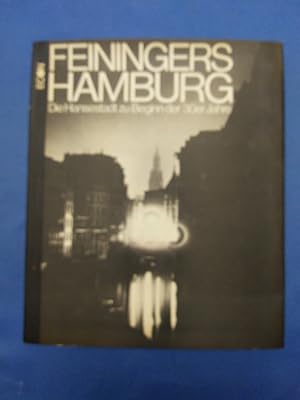 [Hamburg] ; Feiningers Hamburg : d. Hansestadt zu Beginn d. 30er Jahre.