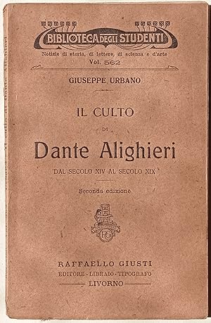 Seller image for Il culto di Dante Alighieri dal secolo XIV al secolo XIX. Seconda edizione. for sale by Libreria Antiquaria Palatina