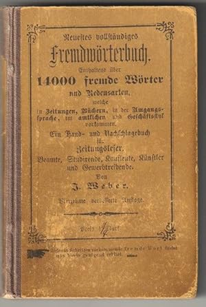 Neuestes vollständiges Fremdwörterbuch mit Angabe der richtigen Aussprache. Enthält über 14000 fr...