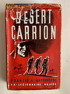 Seller image for DESERT CARRION - An Autobiography of the French Foreign Legion for sale by Leigh Gallery Books