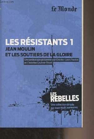 Seller image for Les rsistants - Tome 1 : Jean Moulin et les soutiers de la gloire - "Les rebelles" for sale by Le-Livre