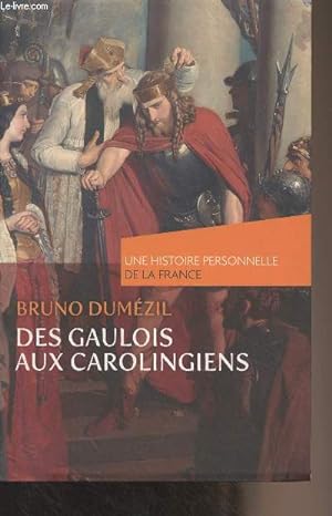 Bild des Verkufers fr Des gaulois aux Carolingiens - "Une histoire personnelle de la France" zum Verkauf von Le-Livre