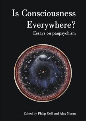 Image du vendeur pour Is Consciousness Everywhere? : Essays on Panpsychism mis en vente par GreatBookPrices