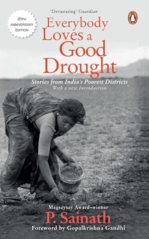 Imagen del vendedor de Everybody Loves a Good Drought : Stories from India's Poorest Districts a la venta por GreatBookPricesUK