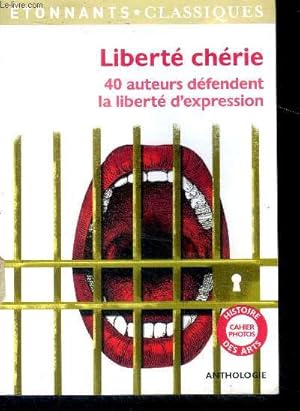 Bild des Verkufers fr Liberte cherie - 40 Auteurs Defendent La Liberte d'Expression - anthologie, marjana satrapi, cavanna, beaumarchais, moliere, voltaire, la fontaine, umberto eco, spinoza, epictete, buffon, montesquieu, bourdieu, balzac. zum Verkauf von Le-Livre