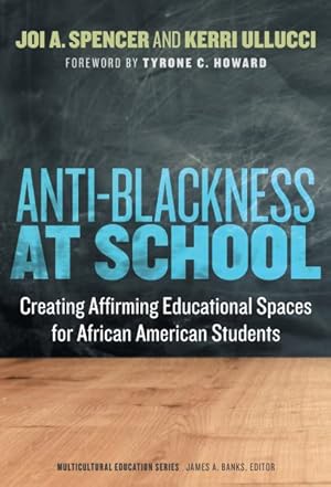 Imagen del vendedor de Anti-blackness at School : Creating Affirming Educational Spaces for African American Students a la venta por GreatBookPrices