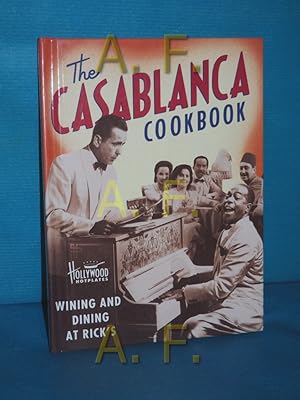 Seller image for The Casablanca Cookbook: Wining and Dining at Ricks for sale by Antiquarische Fundgrube e.U.