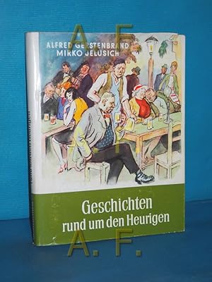 Bild des Verkufers fr Geschichten rund um den Heurigen, ein Lobspruch des Wiener Weines zum Verkauf von Antiquarische Fundgrube e.U.