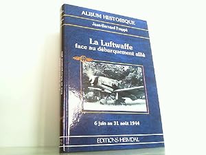 Seller image for La Luftwaffe face au debarquement allie. 6 Juin Au 21 Aout 1944. (Album Historique). for sale by Antiquariat Ehbrecht - Preis inkl. MwSt.