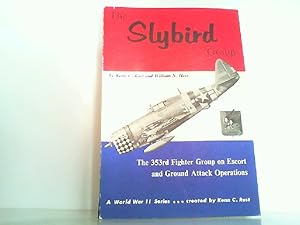 Seller image for The Slybird Group - The 353rd Fighter Group on Escort and Ground Attack Operations. for sale by Antiquariat Ehbrecht - Preis inkl. MwSt.