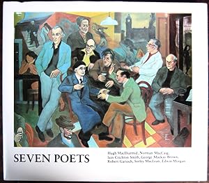 Seven Poets: Hugh MacDiarmid, Norman MacCaig, Iain Crichton Smith, George Mackay Brown, Robert Ga...