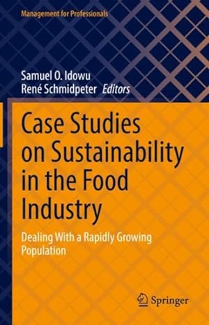 Bild des Verkufers fr Case Studies on Sustainability in the Food Industry : Dealing With a Rapidly Growing Population zum Verkauf von GreatBookPrices
