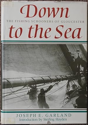 Image du vendeur pour Down to the Sea : The Fishing Schooners of Gloucester mis en vente par LJ's Books