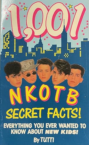 1,001 NKOTB Secret Facts!: Everything you ever wanted to know about New Kids!