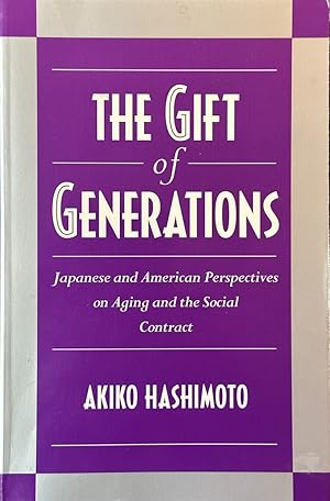 Seller image for The Gift of Generations - Japanese and American Perspectives on Aging and the Social Contract for sale by Dr.Bookman - Books Packaged in Cardboard