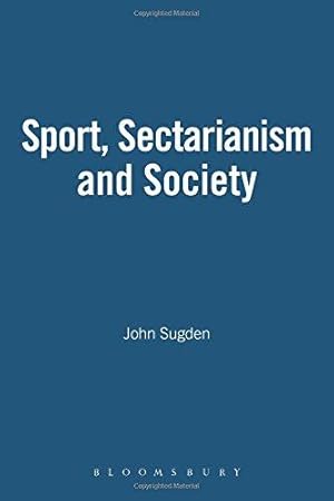 Seller image for SPORT, SECTARIANISM AND SOCIETY (Sport, Politics & Culture S.) for sale by WeBuyBooks