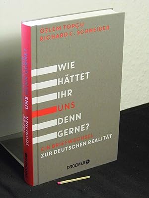 Wie hättet ihr uns denn gerne? ein Briefwechsel zur deutschen Realität -