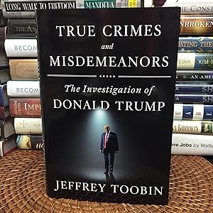 True Crimes and Misdemeanors: The Investigation of Donald Trump (Signed First Printing)